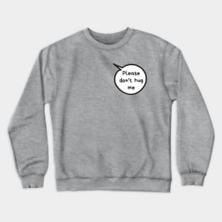 Don't Hug Crewneck Sweatshirt